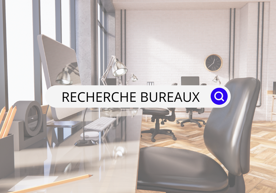 RECHERCHE DE BUREAUX